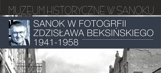 SANOK W FOTOGRAFII ZDZISŁAWA BEKSIŃSKIEGO 1941-1958
