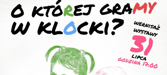 O Której Gramy w Klocki - wernisaż wystawy