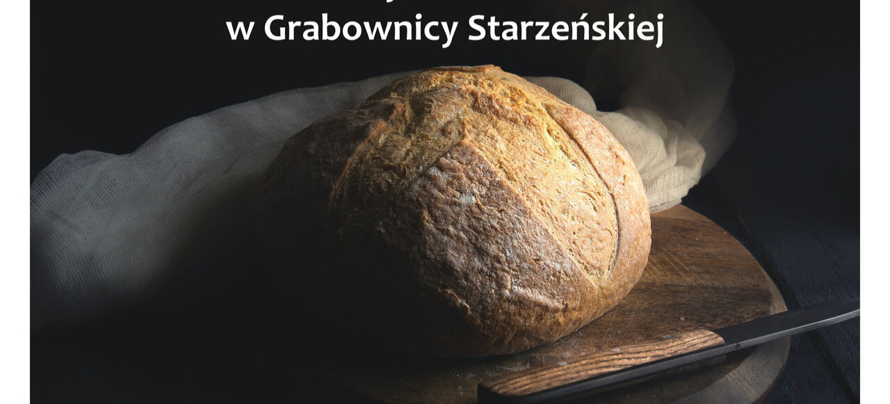 SOBOTA. Pieczenie chleba w Grabownicy Starzeńskiej