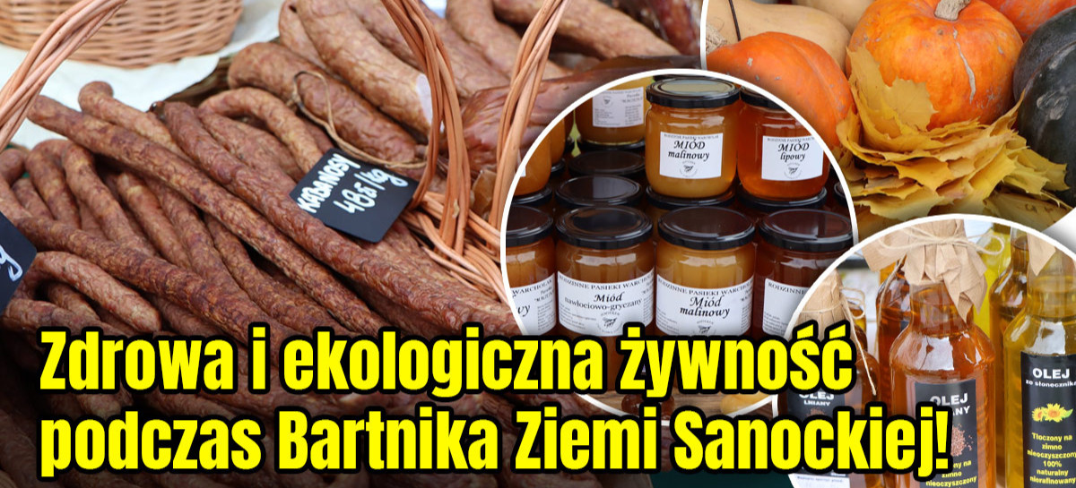 BARTNIK ZIEMI SANOCKIEJ. Zdrowa i ekologiczna żywność! 