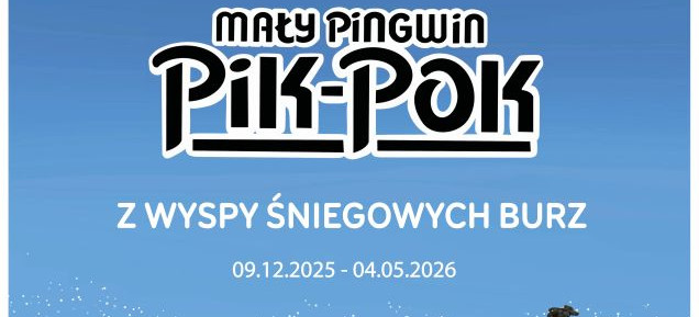 Otwarcie wystawy czasowej „Mały Pingwin Pik-Pok z Wyspy Śniegowych Burz”