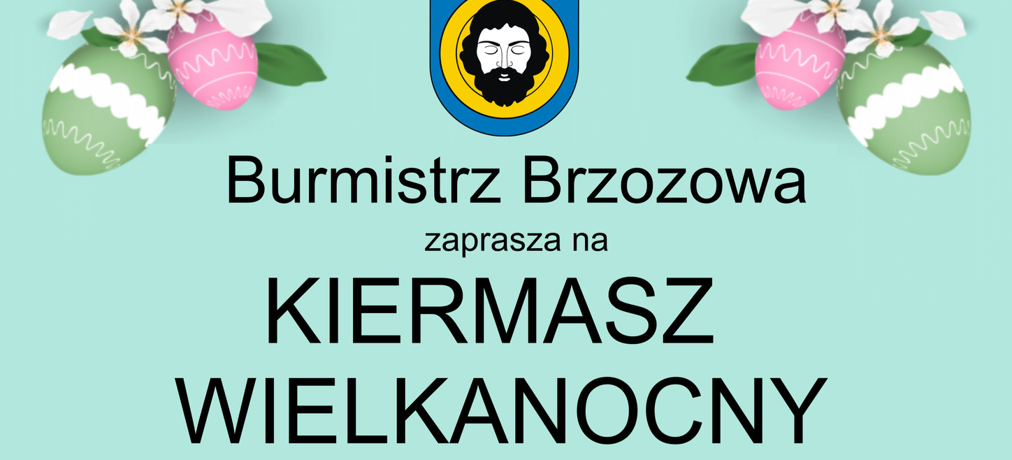 Kiermasz Wielkanocny, 02.04.2023 r. godz. 10:00 –  15:00 Rynek w Brzozowie