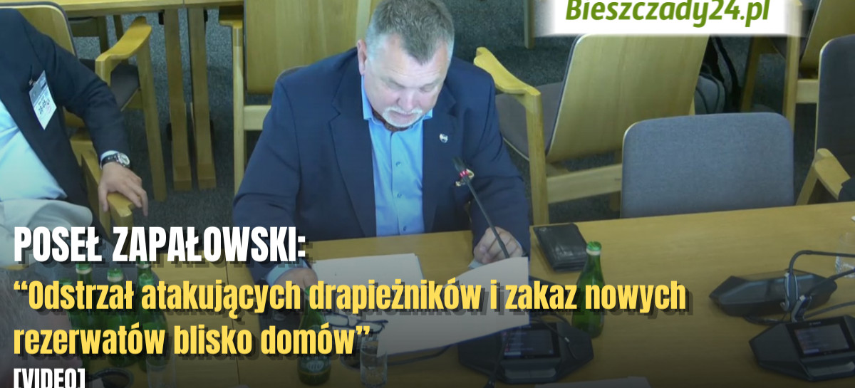 POSEŁ ZAPAŁOWSKI: Odstrzał atakujących drapieżników i zakaz nowych rezerwatów blisko domów [VIDEO]