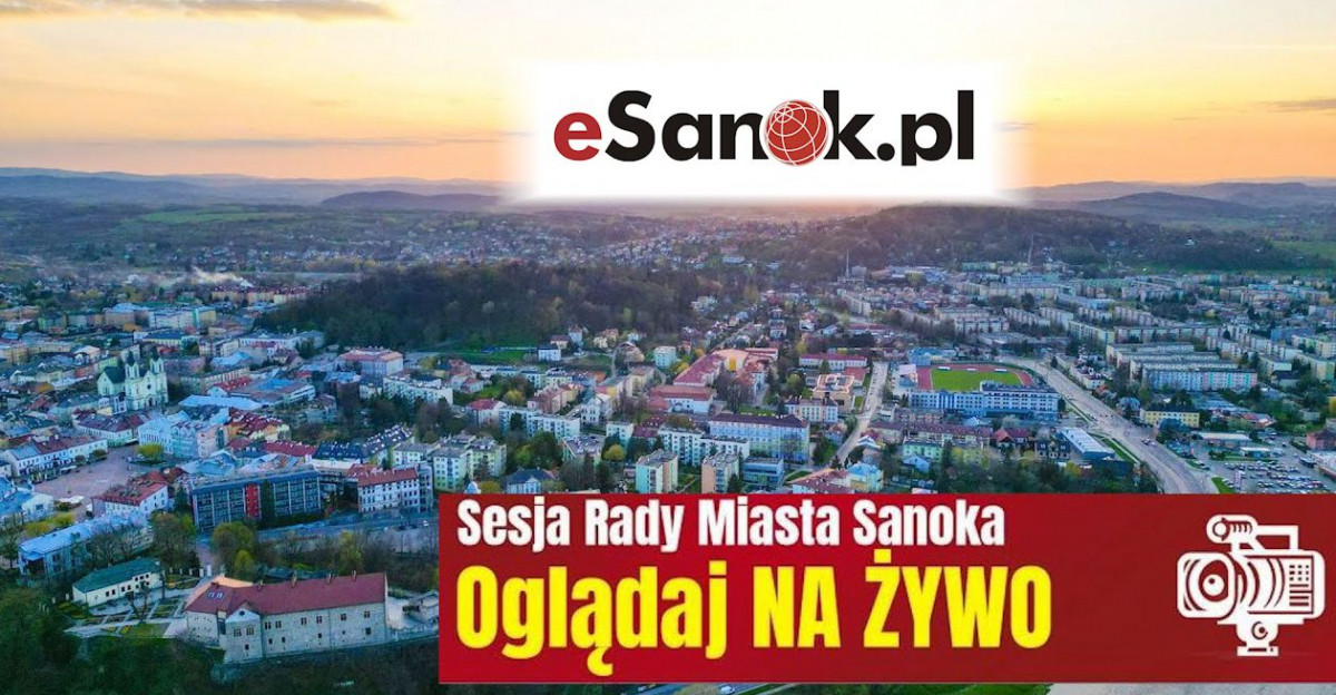 Sesja Rady Miasta Sanoka. OGLĄDAJ NA ŻYWO