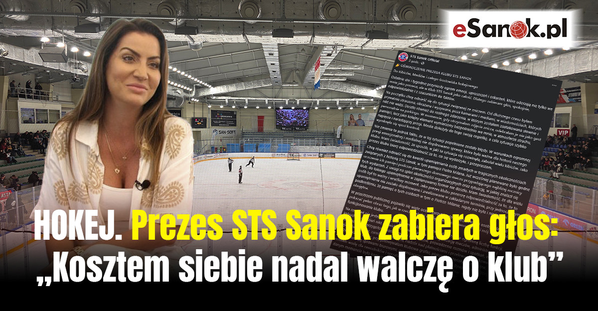 HOKEJ. Prezes STS Sanok zabiera głos: „Kosztem siebie nadal walczę o klub”