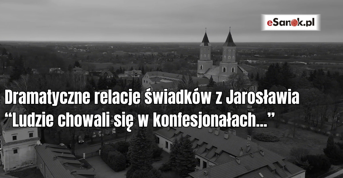 „Ludzie chowali się w konfesjonałach”. Świadkowie relacjonują dramatyczne chwile w jarosławskim opactwie