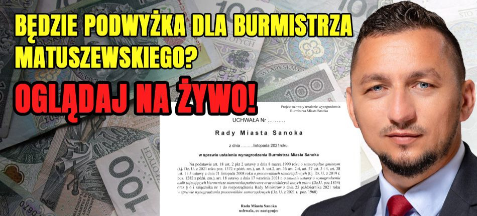 DZIŚ SESJA: Czy Matuszewski otrzyma podwyżkę? Czy radni podniosą podatki sanoczanom?