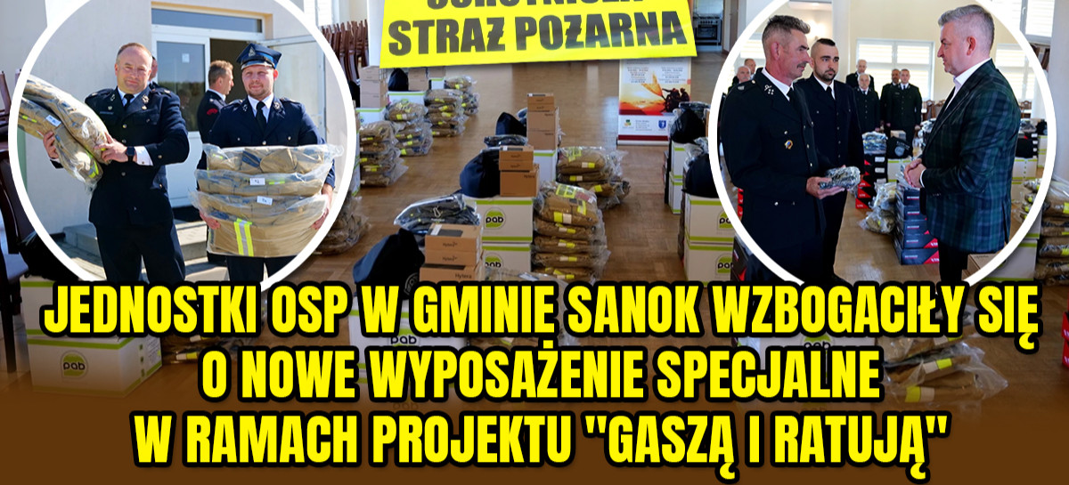 Jednostki OSP w Gminie Sanok wzbogaciły się o nowe wyposażenie w ramach projektu „Gaszą i Ratują” (VIDEO, ZDJĘCIA)
