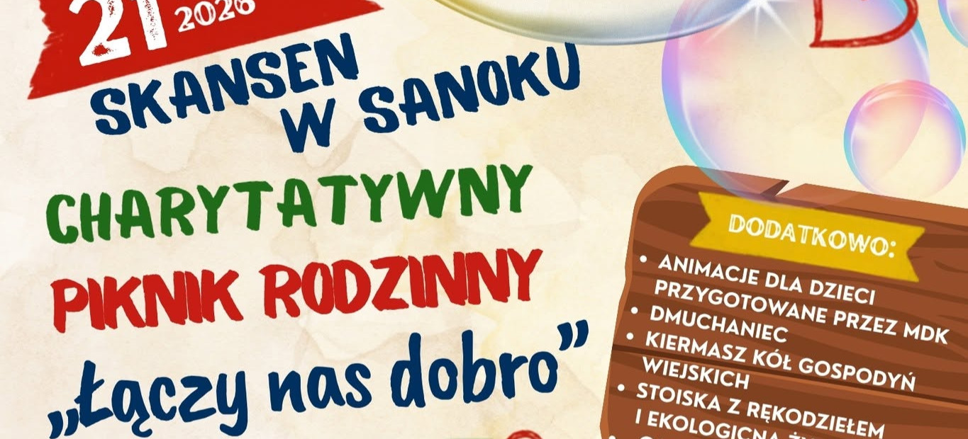 Charytatywny Piknik Rodzinny „Łączy nas dobro” już w Niedzielę w sanockim skansenie