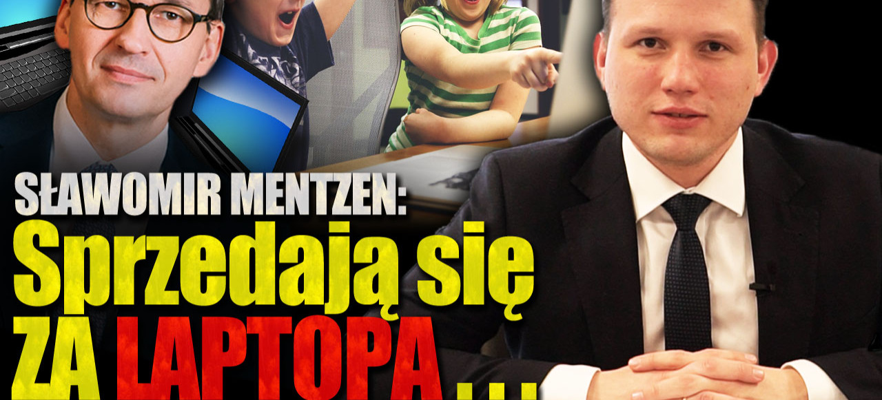 SŁAWOMIR MENTZEN: Polacy sprzedają się za… LAPTOPY! (VIDEO)