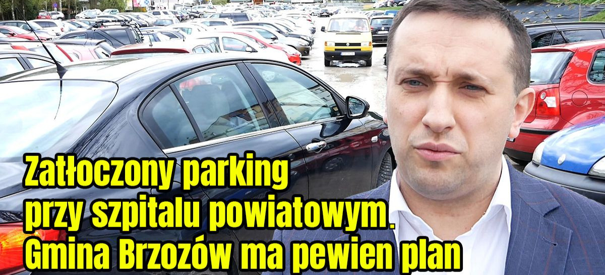 Gmina Brzozów pomoże rozwiązać problem parkowania przy szpitalu (VIDEO)