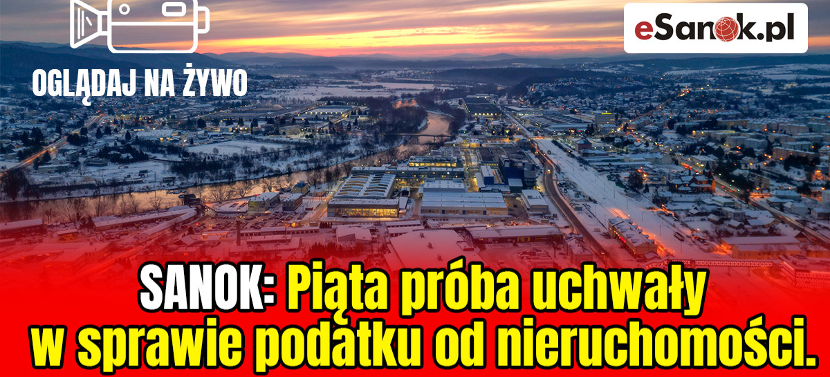SANOK: Nadzwyczajna sesja Rady Miasta. OGLĄDAJ NA ŻYWO