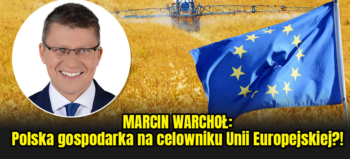 Minister MARCIN WARCHOŁ: Unia Europejska staje się eurokołchozem! Kryzys zbożowy łupi rolników?!