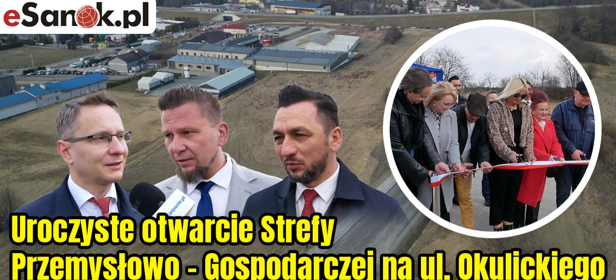 SANOK: Uroczyste otwarcie Strefy Przemysłowo – Gospodarczej (VIDEO)