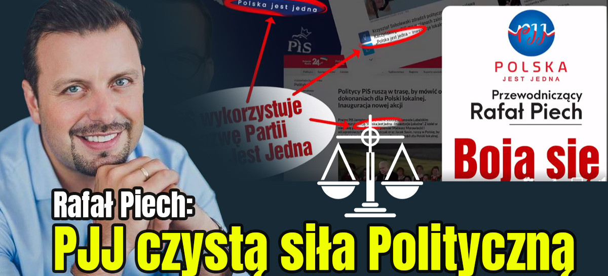 Rafał Piech: Polska Jest Jedna to nie PiS! Wezwanie przedsądowe wysłane. Czy PiS ukradł hasło wyborcze partii PJJ? (VIDEO)