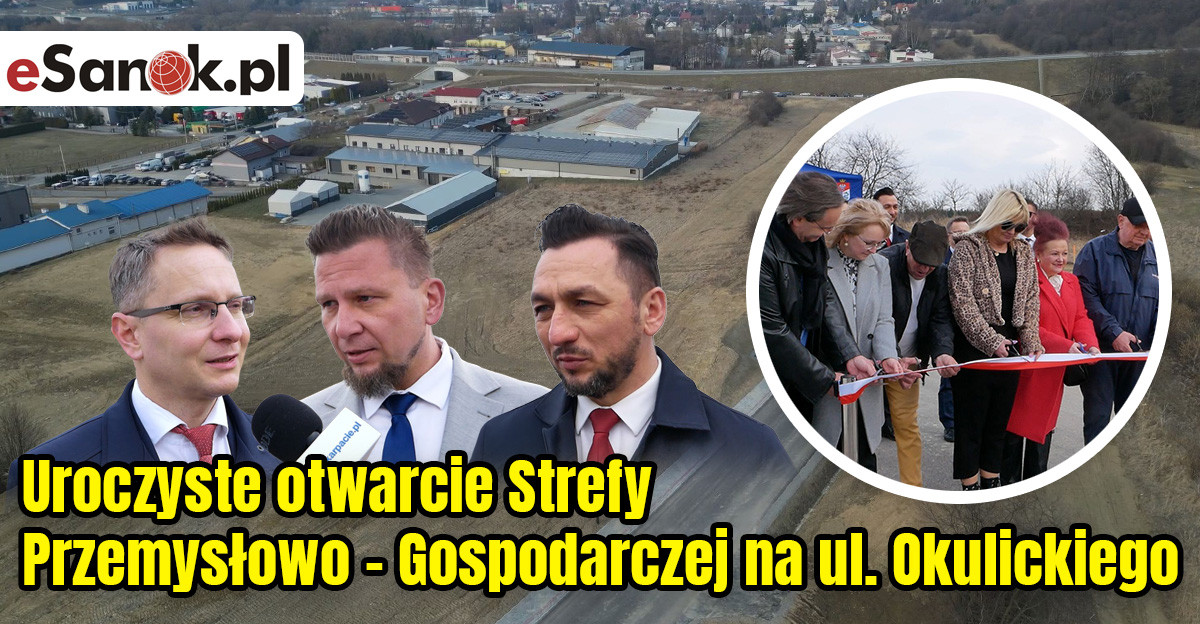 SANOK: Uroczyste otwarcie Strefy Przemysłowo – Gospodarczej (VIDEO)