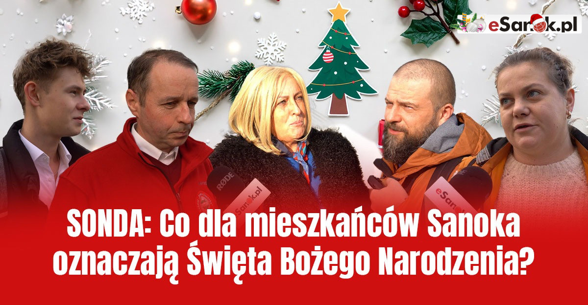SONDA: Co dla mieszkańców Sanoka oznaczają Święta Bożego Narodzenia? [VIDEO]