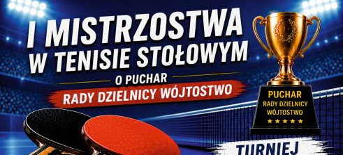 I Mistrzostwa w Tenisie Stołowym o Puchar Rady Dzielnicy Wójtostwo