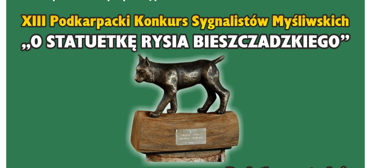 XIII Podkarpacki Konkurs Sygnalistów Myśliwskich „O Statuetkę Rysia Bieszczadzkiego”!