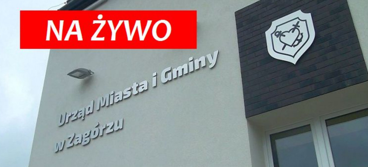 GMINA ZAGÓRZ: Sesja Rady Miejskiej. OGLĄDAJ NA ŻYWO