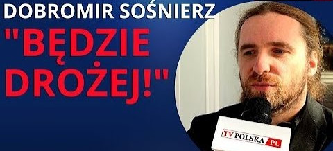 SOŚNIERZ: Będzie tylko gorzej i drożej! (VIDEO)
