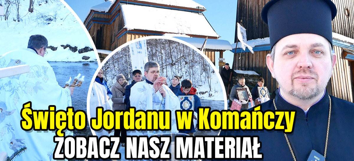 Święto Jordanu w Komańczy. „Otwieramy prawosławie” (VIDEO)