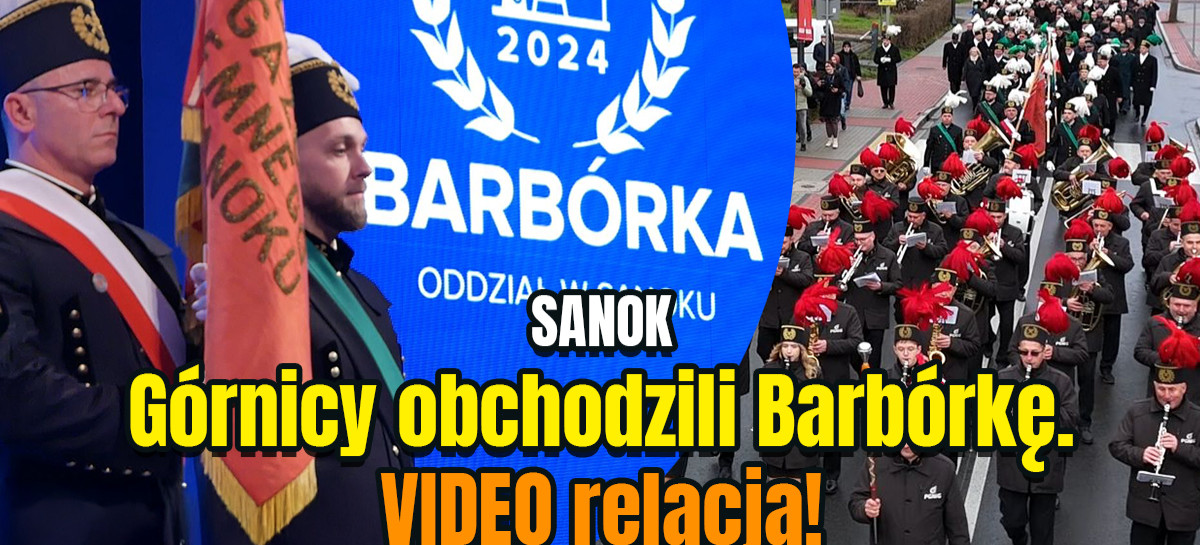 Barbórka w Sanoku! VIDEO relacja z uroczystej gali! (FILM, ZDJĘCIA)