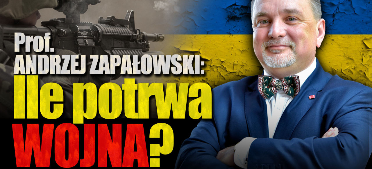 Prof. ANDRZEJ ZAPAŁOWSKI: Jak długo potrwa WOJNA na Ukrainie? (VIDEO)
