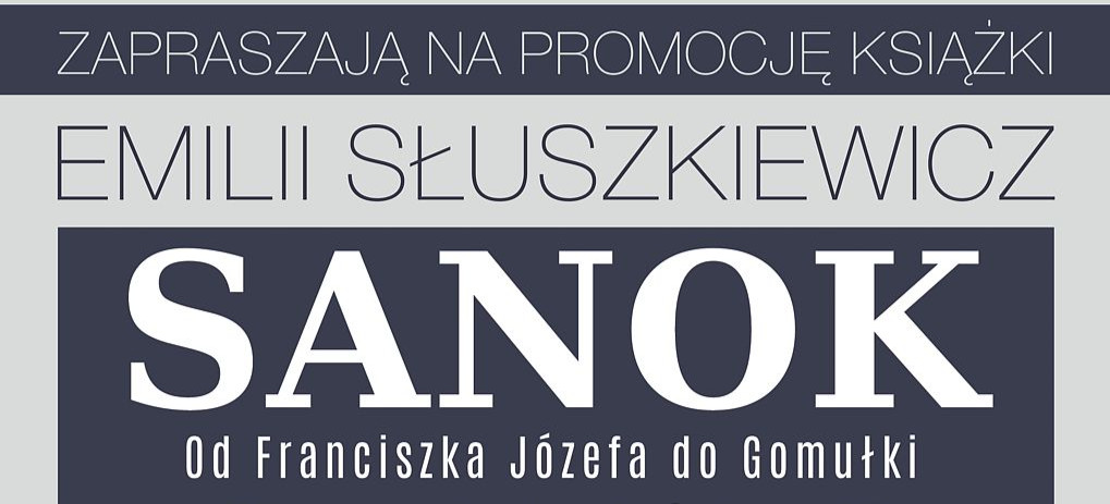 SANOK: Zaproszenie na promocję książki „Sanok. Od Franciszka Józefa do Gomułki”
