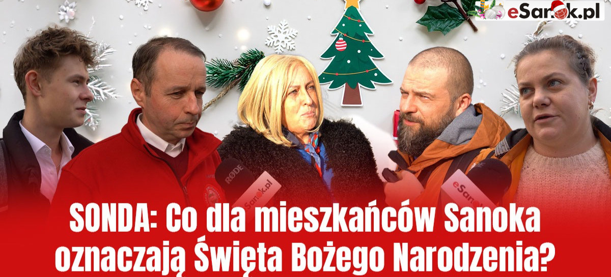 SONDA: Co dla mieszkańców Sanoka oznaczają Święta Bożego Narodzenia? [VIDEO]