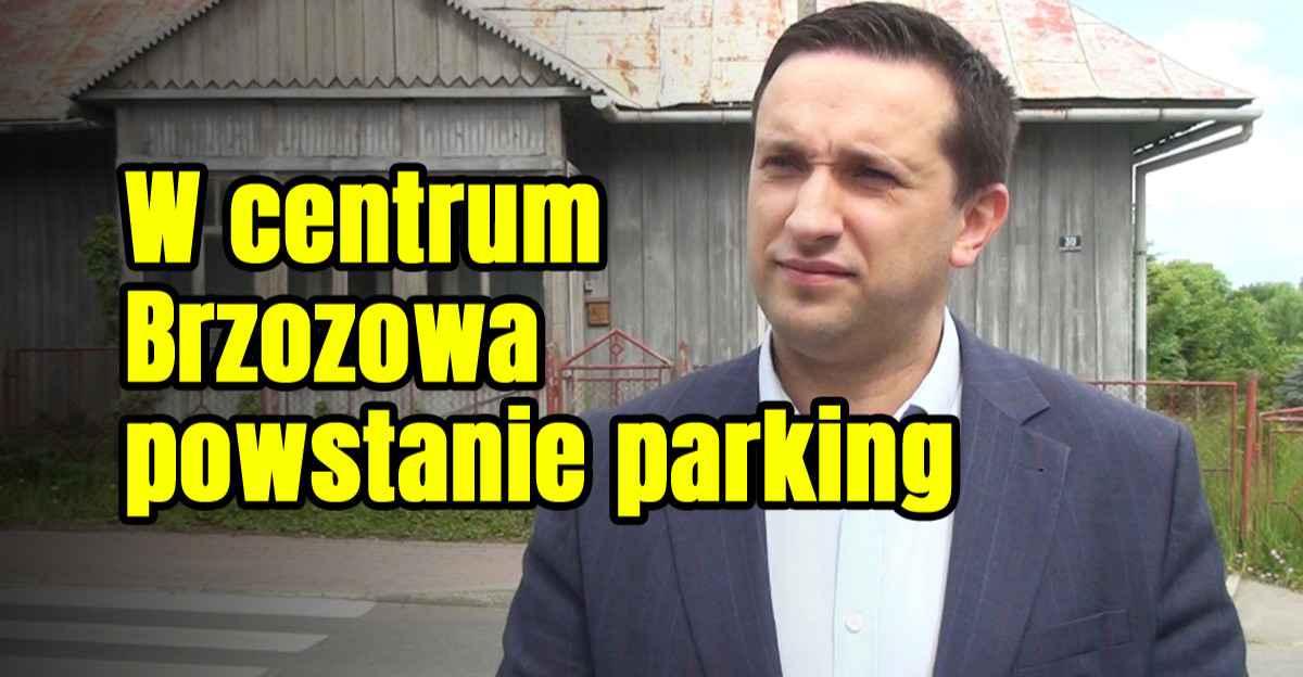 Gmina Brzozów kupuje nieruchomości. W planach budowa parkingu (VIDEO)