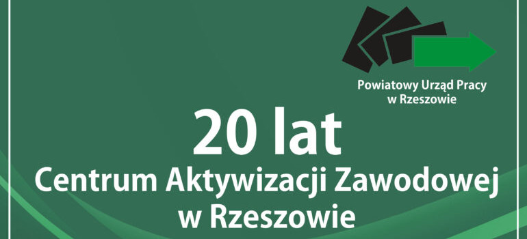 POW.RZESZOWSKI. 20-lecie Centrum Aktywizacji Zawodowej Powiatowego Urzędu Pracy w Rzeszowie
