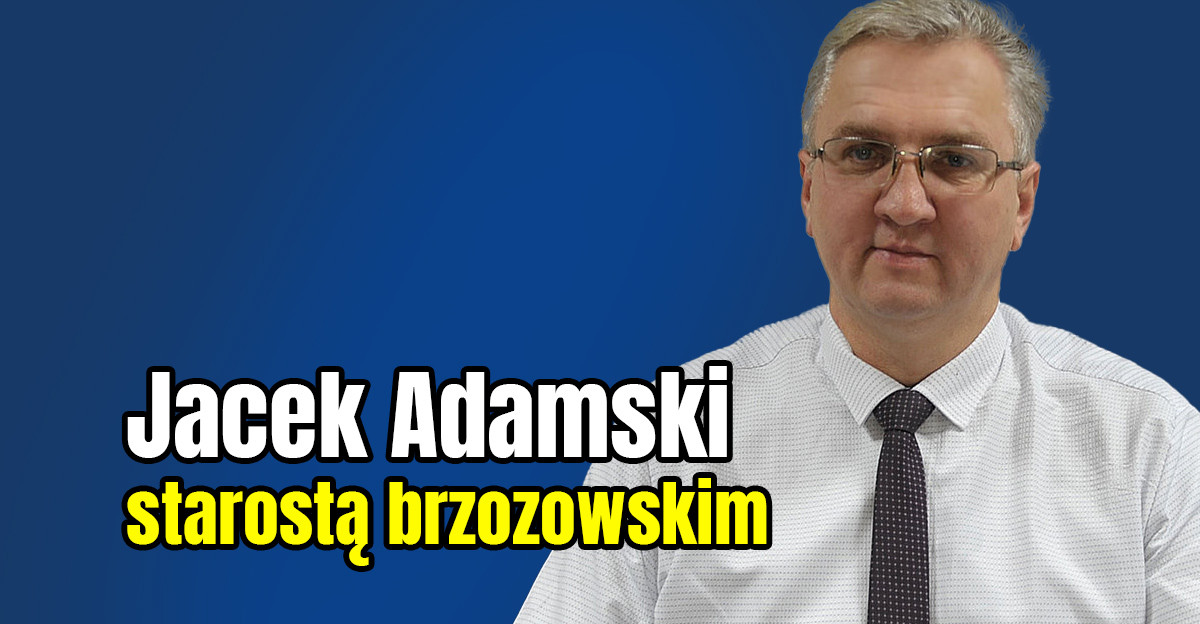 Jacek Adamski nowym starostą brzozowskim