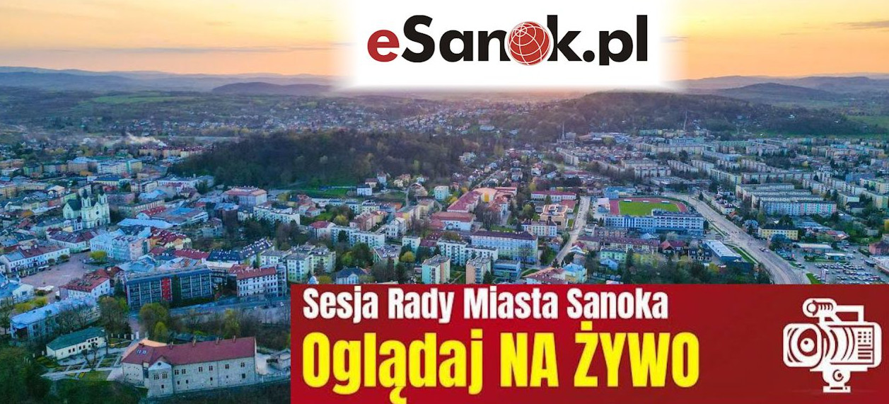 Sesja Rady Miasta Sanoka. OGLĄDAJ NA ŻYWO