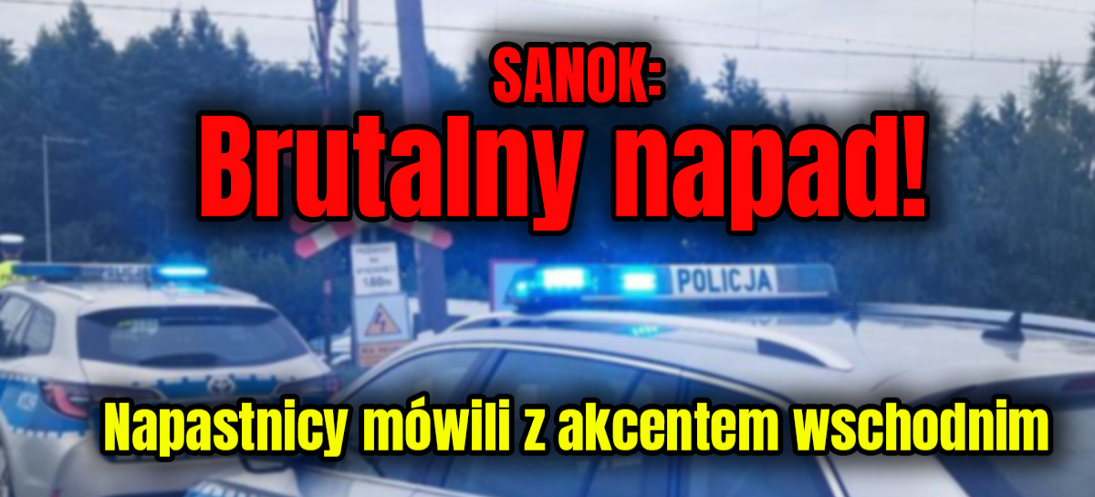 SANOK: Brutalny napad w środku nocy! Policjanci poszukują sprawców