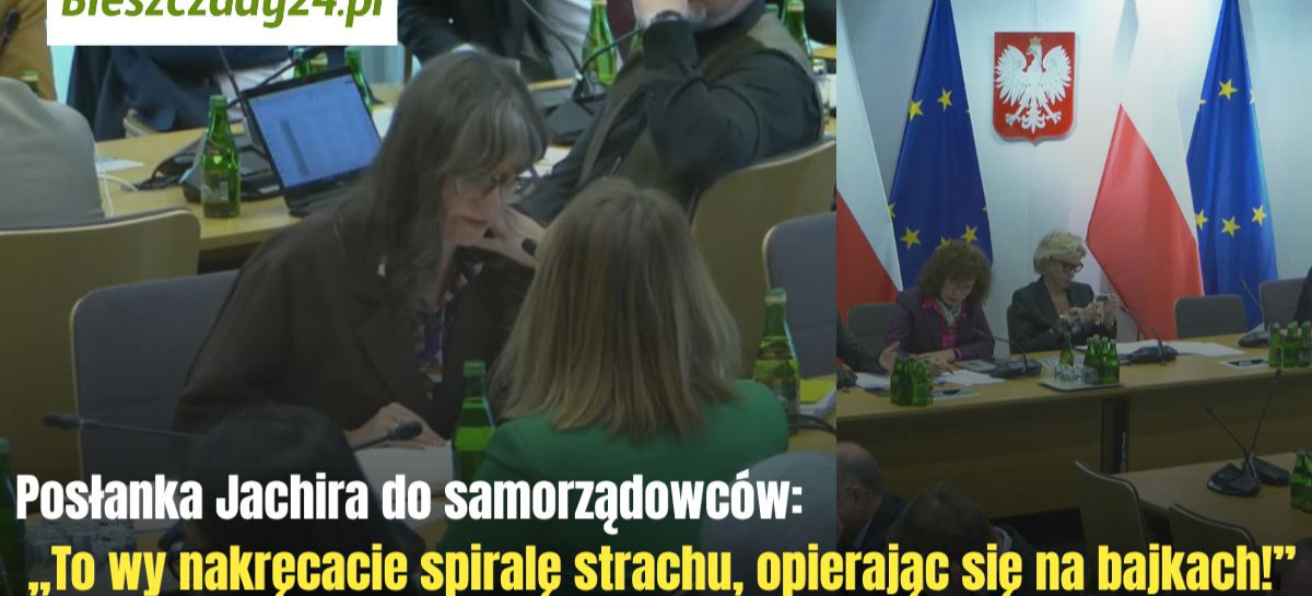 Posłanka Jachira do samorządowców: „To wy nakręcacie spiralę strachu, opierając się na bajkach!” [VIDEO]
