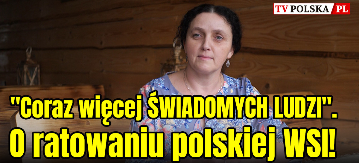 Międzynarodowa konferencja. O ratowaniu polskiej wsi! „Coraz więcej świadomych ludzi” (VIDEO)