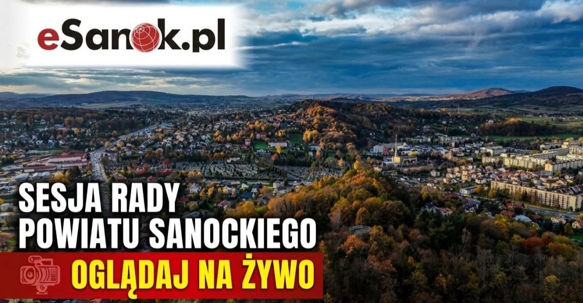 DZISIAJ: Sesja Rady Powiatu Sanockiego. OGLĄDAJ NA ŻYWO