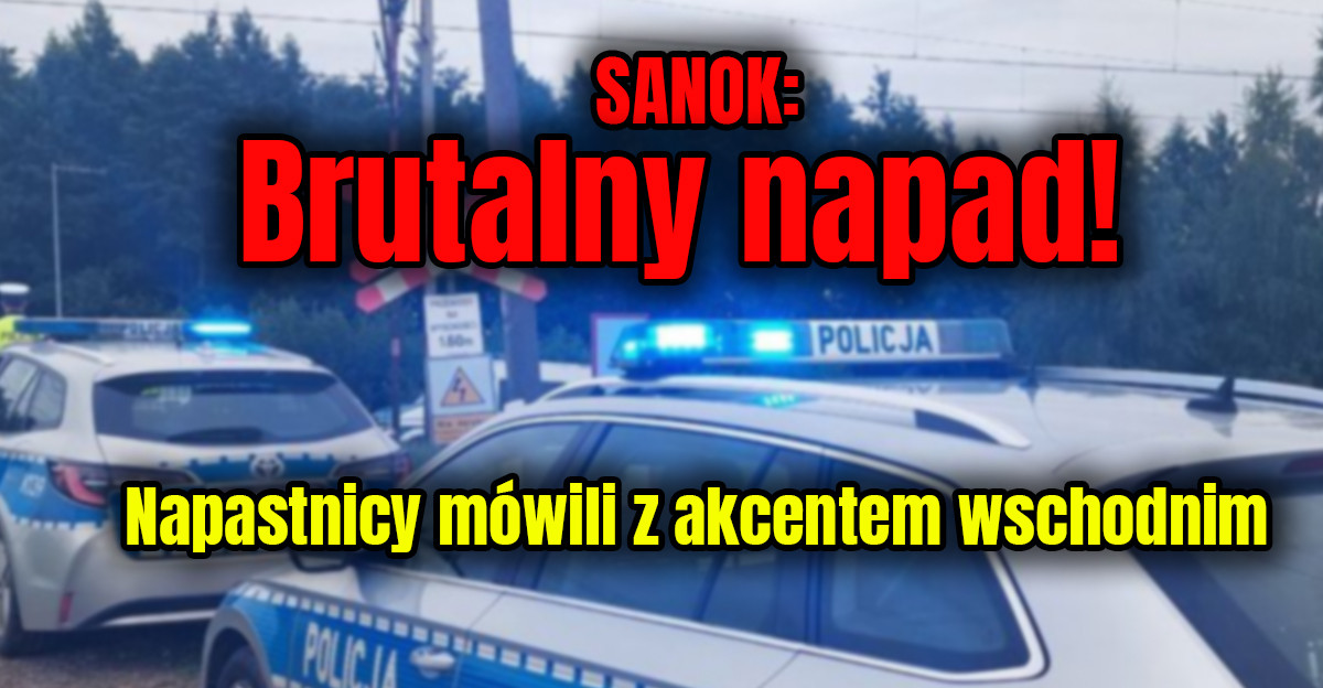 SANOK: Brutalny napad w środku nocy! Policjanci poszukują sprawców