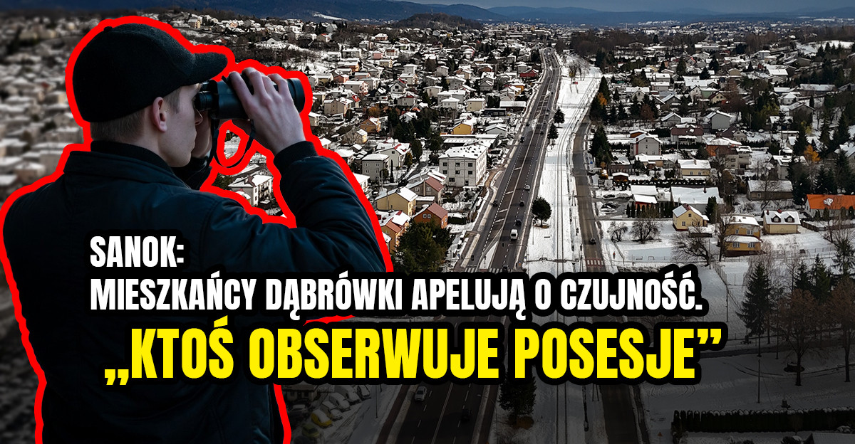 SANOK: Mieszkańcy Dąbrówki apelują o czujność. „Ktoś obserwował posesje”