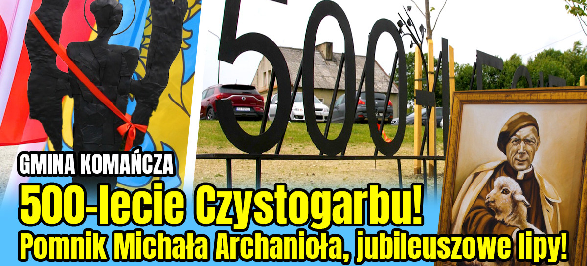 500-lecie Czystogarbu! Pomnik Michała Archanioła, jubileuszowe lipy! (VIDEO)