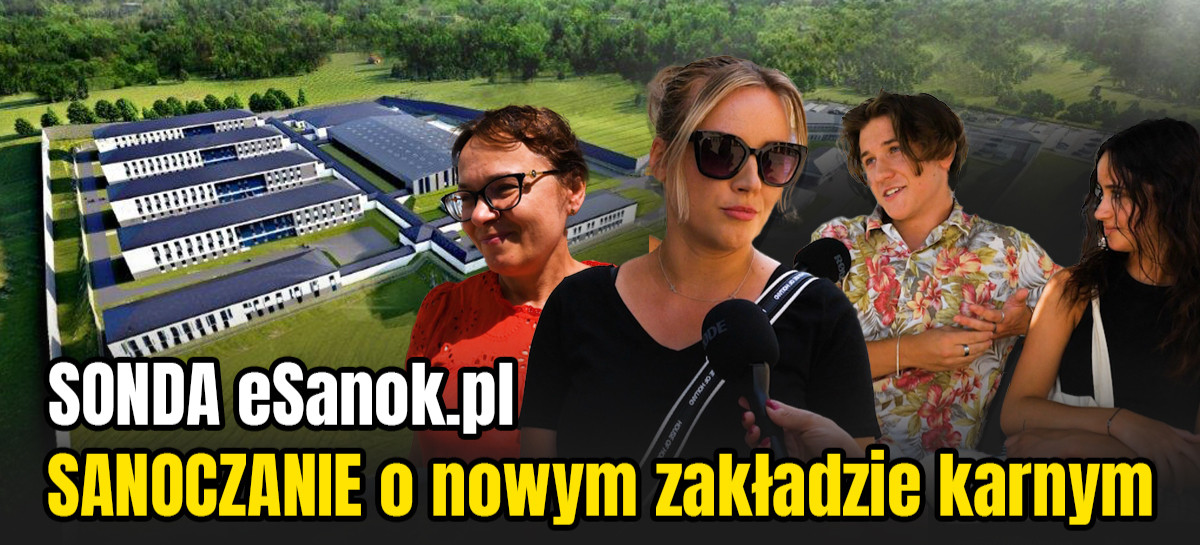 SANOCZANIE o nowym zakładzie karnym. SONDA eSanok.pl! (VIDEO)