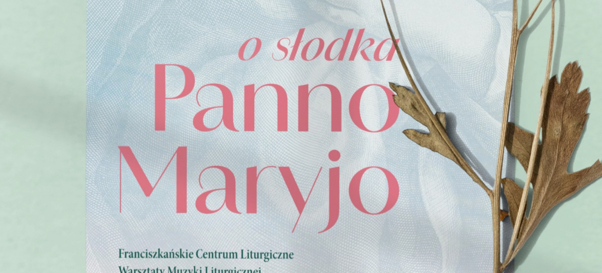 Bracia franciszkanie zapraszają na Warsztaty Muzyki Liturgicznej „O słodka Panno Maryjo”