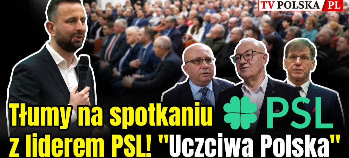 Tłumy na spotkaniu z Kosiniakiem-Kamyszem. PSL stawia na odwagę i program „Uczciwa Polska” (VIDEO)