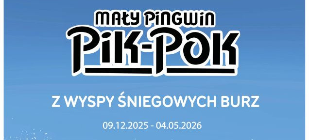Otwarcie wystawy czasowej „Mały Pingwin Pik-Pok z Wyspy Śniegowych Burz”