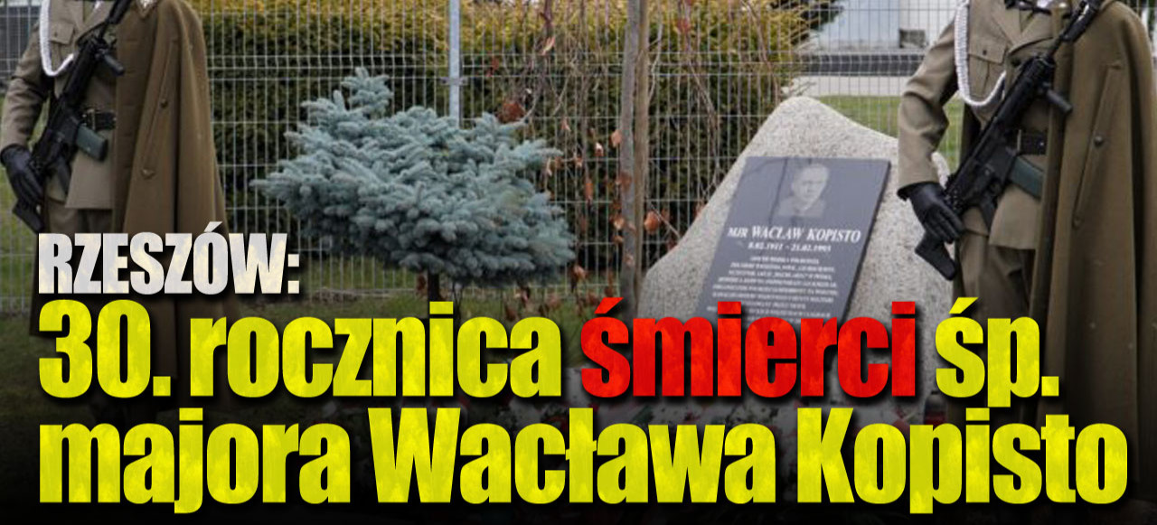 RZESZÓW. Obchody 30. rocznicy śmierci śp. majora Wacława Kopisto (FOTO)