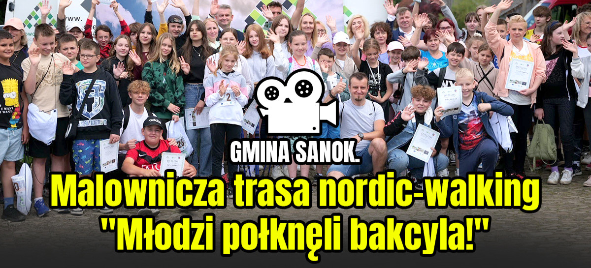 GMINA SANOK. Malownicza trasa nordic-walking. „Młodzi połknęli bakcyla!” (VIDEO, ZDJĘCIA)