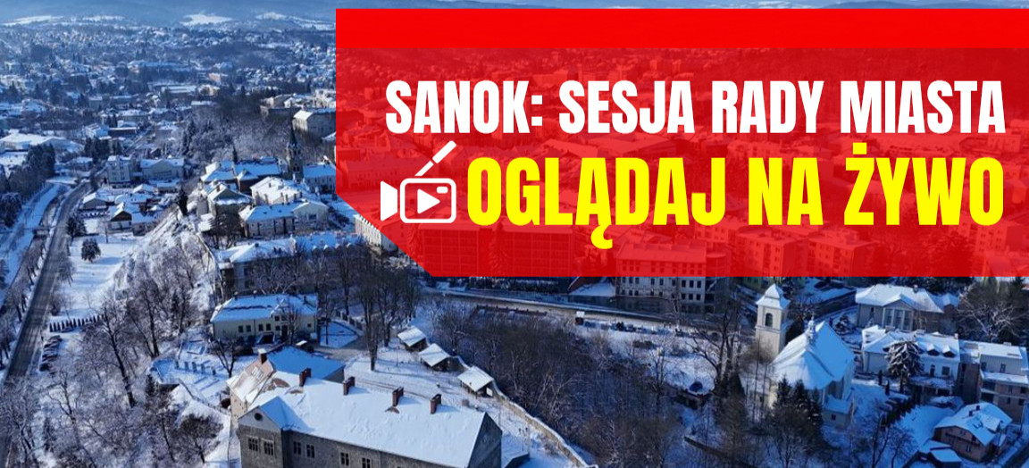 Dziś sesja Rady Miasta Sanoka. Oglądaj NA ŻYWO!