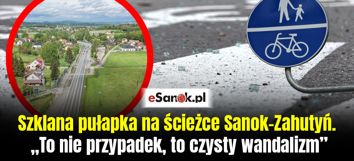 Szklana pułapka na ścieżce Sanok – Zahutyń. „To nie przypadek, to czysty wandalizm” [VIDEO]