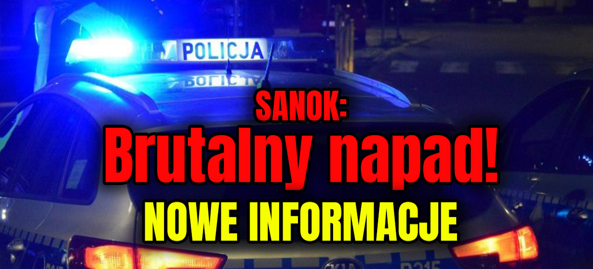 Rozbój w Sanoku. Napadło 4 mężczyzn. NOWE INFORMACJE!